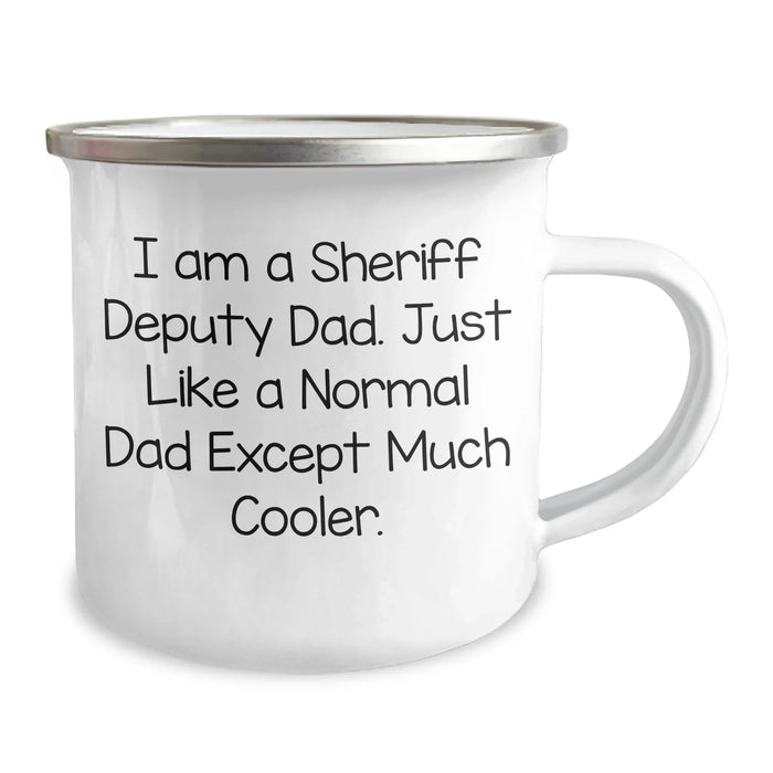 Funny Sheriff Deputy Gifts from Dad - Unique Camping Mug for Sheriff Deputy Graduation, 'I Am A Sheriff Deputy Dad. Just Like A Normal Dad Except Much Cooler.' - Image 2