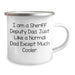 Funny Sheriff Deputy Gifts from Dad - Unique Camping Mug for Sheriff Deputy Graduation, 'I Am A Sheriff Deputy Dad. Just Like A Normal Dad Except Much Cooler.' - Image 2
