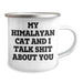 Himalayan Cat Camping Mug, Funny Gifts from Family to Friends for Graduation, 'My Himalayan Cat And I Talk Shit About You' Quote, 12 oz Stainless Steel with Enamel Finish - Image 2