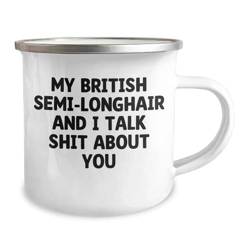 Funny British Semi-Longhair Cat Gifts from Friends for Graduation Unique Gifts with Camping Mug Quote 'My British Semi-longhair And I Talk Shit About You' - Image 2