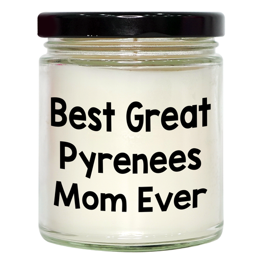 Best Great Pyrenees Mom Ever: Funny 9oz Vanilla Soy Candle Gifts for Great Pyrenees Dog Lovers on Father's Day Unique Gifts from Daughter or Son - Image 1