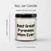 Best Great Pyrenees Mom Ever: Funny 9oz Vanilla Soy Candle Gifts for Great Pyrenees Dog Lovers on Father's Day Unique Gifts from Daughter or Son - Image 3