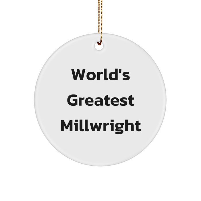 World's Greatest Millwright Quote Circle Ornament Gifts from Friends and Family for Millwrights, Unique Christmas Unique Gifts - Image 1