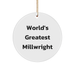 World's Greatest Millwright Quote Circle Ornament Gifts from Friends and Family for Millwrights, Unique Christmas Unique Gifts - Image 1