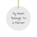 Farmer Gifts from Friends - 'My Heart Belongs To A Farmer' Circle Ornament, Christmas Unique Gifts for Farmer, Farmer Appreciation Gifts - Image 1