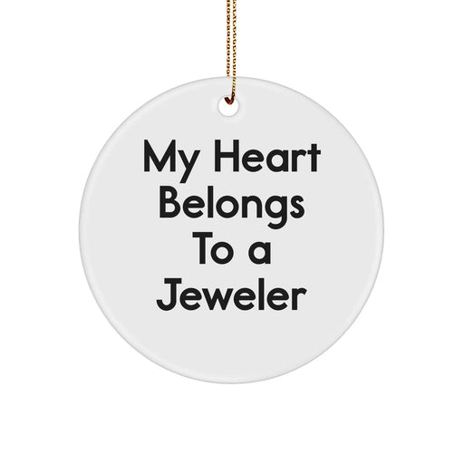 Funny Jeweler Gifts from Friends for Christmas - 'My Heart Belongs To A Jeweler' Circle Ornament, Unique Gifts for Men, Women, or Friends - Image 1
