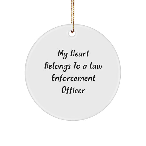 Funny Law Enforcement Officer Gifts, 'My Heart Belongs To A Law Enforcement Officer', Circle Ornament, White, Christmas Unique Gifts from Family to Law Enforcement Officer - Image 1