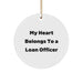Funny Loan Officer Gifts, 'My Heart Belongs To A Loan Officer' Circle Ornament for Christmas, Gifts from Friends for Loan Officer, 2.75" Tall, 0.5 oz - Image 1