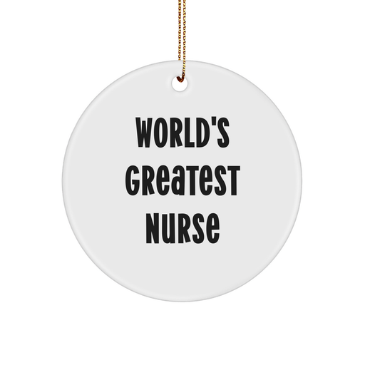 World's Greatest Nurse Gifts, Nurse Circle Ornament, Funny Quote, Christmas Unique Gifts from Men, Gifts for Nurse - Image 1