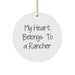 Funny Rancher Gifts from Friends to Family - My Heart Belongs To A Rancher Christmas Circle Ornament - Image 1