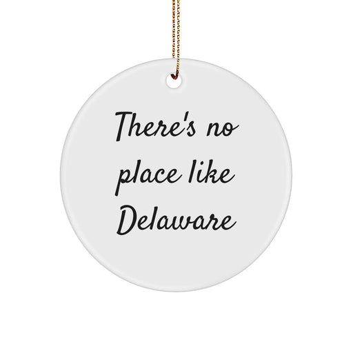 Delaware Circle Ornament, Funny Quote, Gifts from Friends, 'There's No Place Like Delaware', White, Circle Shaped, Christmas Unique Gifts - Image 1