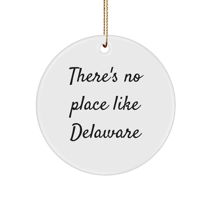 Delaware Circle Ornament, Funny Quote, Gifts from Friends, 'There's No Place Like Delaware', White, Circle Shaped, Christmas Unique Gifts - Image 1