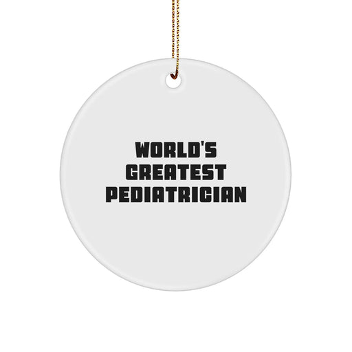 Funny Quotes for Pediatrician Gifts, 'World's Greatest Pediatrician' Circle Ornament, White, 2.75" Tall, Ideal Gifts from Family, Friends, or Coworkers for Christmas - Image 1