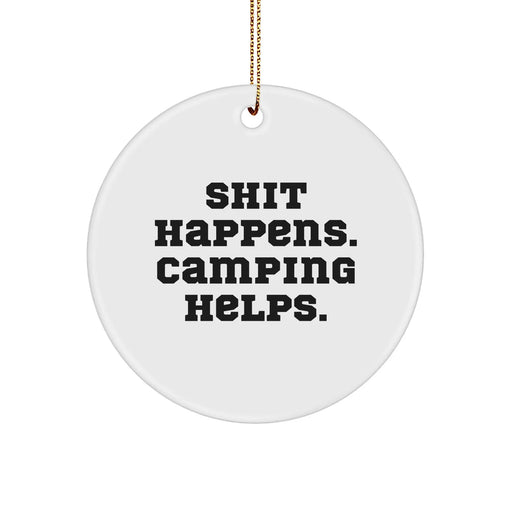 Funny Camping Gifts for Men from Friends - Shit Happens Circle Ornament for Christmas - Image 1