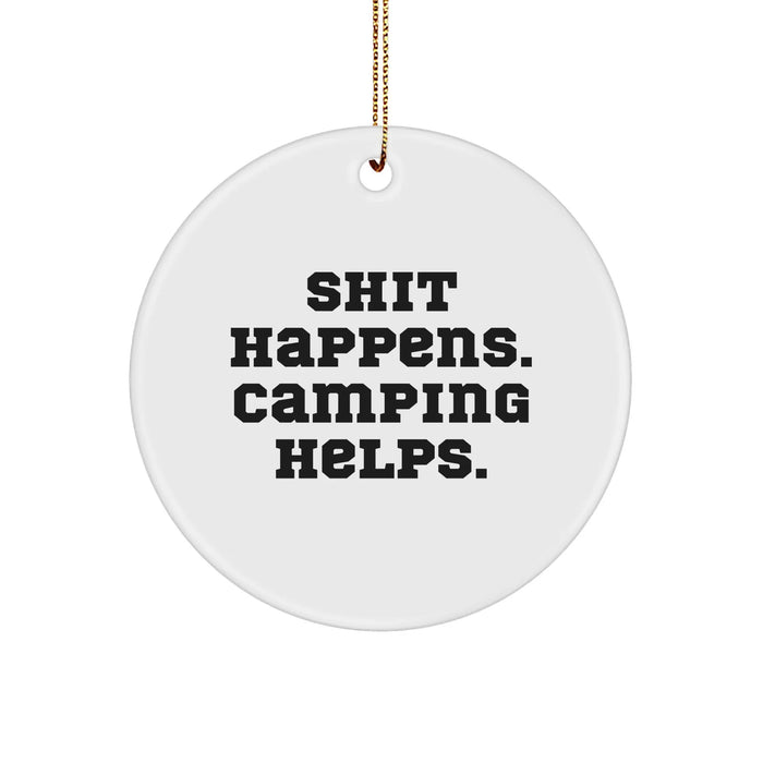 Funny Camping Gifts for Men from Friends - Shit Happens Circle Ornament for Christmas - Image 1