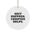 Funny Camping Gifts for Men from Friends - Shit Happens Circle Ornament for Christmas - Image 1