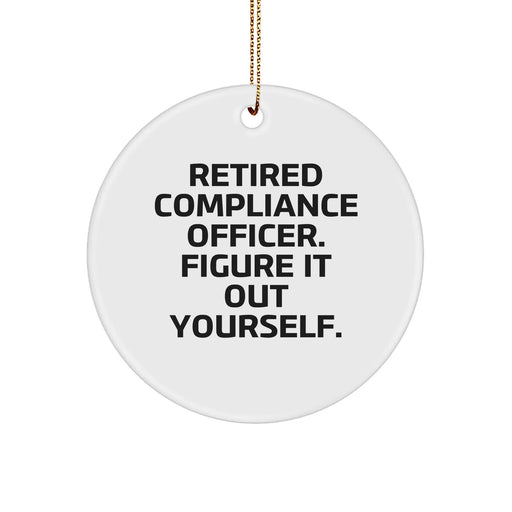 Compliance Officer Circle Ornament - Retired Compliance Officer Figure It Out Yourself - White Circle Ornament Gifts for Compliance Officers, Men, Coworkers, and Friends - Image 1