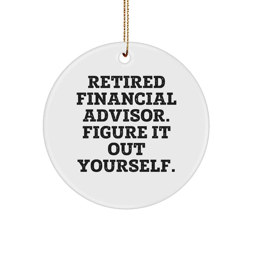 Financial Advisor Gifts, Funny Quote Circle Ornament, Gifts from Men, Gifts for Financial Advisor, Durable MDF Design, Christmas Unique Gifts - Image 1
