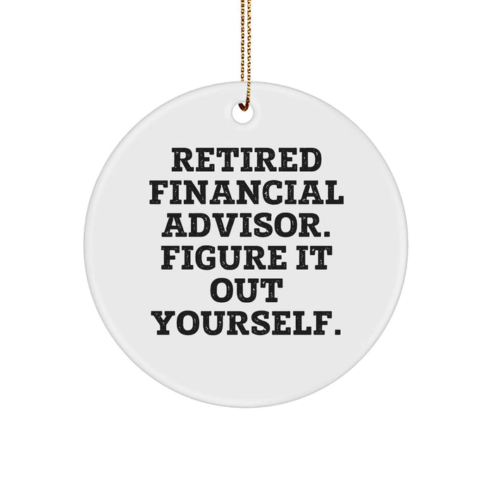 Financial Advisor Gifts, Funny Quote Circle Ornament, Gifts from Men, Gifts for Financial Advisor, Durable MDF Design, Christmas Unique Gifts - Image 1