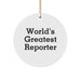 World's Greatest Reporter Gifts from Men, Circle Ornament for Christmas Unique Reporter - Image 1