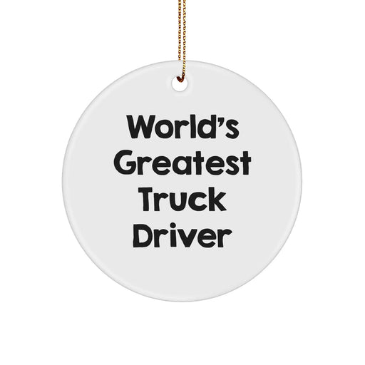 Funny Truck Driver Gifts from Friends, 'World's Greatest' Circle Ornament for Christmas Unique Gifts - Image 1