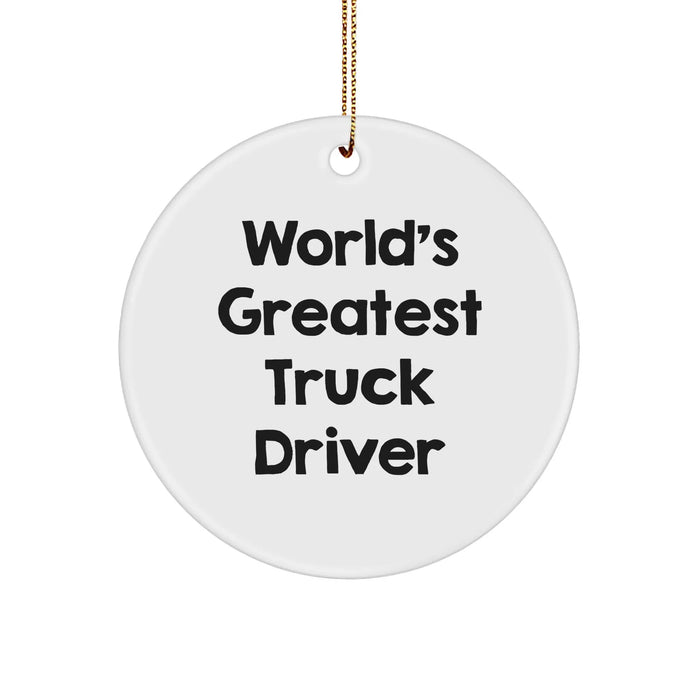 Funny Truck Driver Gifts from Friends, 'World's Greatest' Circle Ornament for Christmas Unique Gifts - Image 1