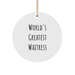 World's Greatest Waitress Gifts from Men to Waitress Friends for Christmas Unique Circle Ornament - Image 1