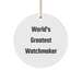Watchmaker Gifts from Friends - 'World's Greatest Watchmaker' Circle Ornament for Men, Women, or Family - Unique Christmas Unique Gifts - Image 1