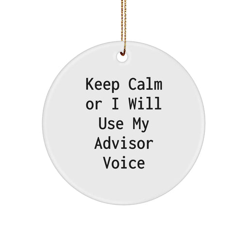 Funny Advisor Gifts from Men to Friends Circle Ornament Keep Calm Or I Will Use My Advisor Voice Christmas Unique Gifts - Image 1