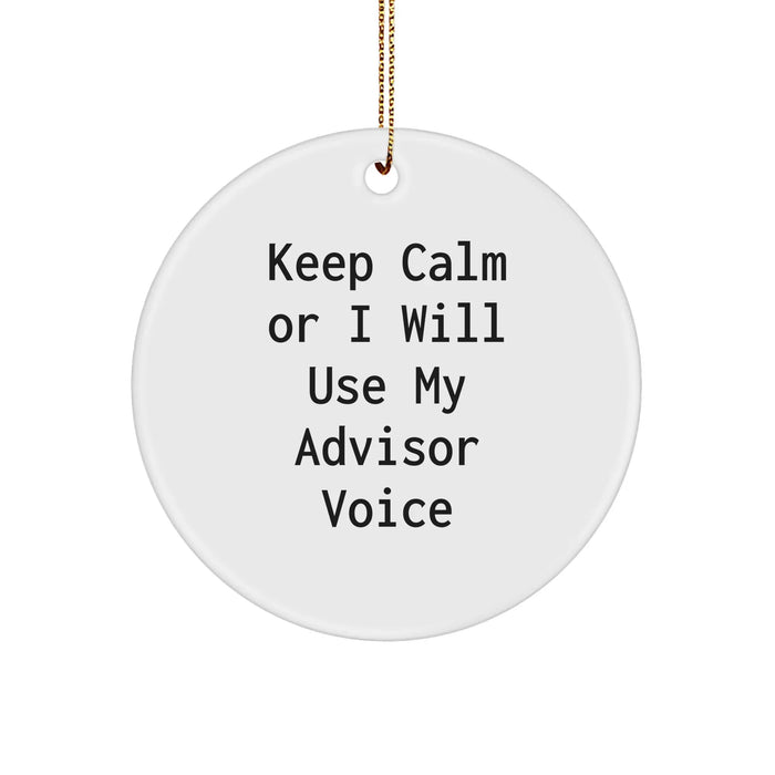 Funny Advisor Gifts from Men to Friends Circle Ornament Keep Calm Or I Will Use My Advisor Voice Christmas Unique Gifts - Image 1