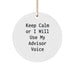 Funny Advisor Gifts from Men to Friends Circle Ornament Keep Calm Or I Will Use My Advisor Voice Christmas Unique Gifts - Image 1