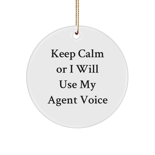 Funny Agent Gifts from Friends - 'Keep Calm Or I Will Use My Agent Voice' Circle Ornament for Christmas - Image 1