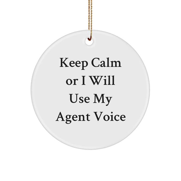 Funny Agent Gifts from Friends - 'Keep Calm Or I Will Use My Agent Voice' Circle Ornament for Christmas - Image 1