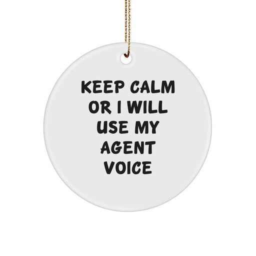 Funny Agent Gifts: 'Keep Calm Or I Will Use My Agent Voice' Circle Ornament for Men, Women, Friends, or Coworkers - Christmas Unique Gifts for Family - Image 1