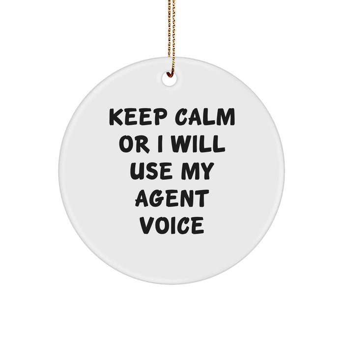 Funny Agent Gifts: 'Keep Calm Or I Will Use My Agent Voice' Circle Ornament for Men, Women, Friends, or Coworkers - Christmas Unique Gifts for Family - Image 1