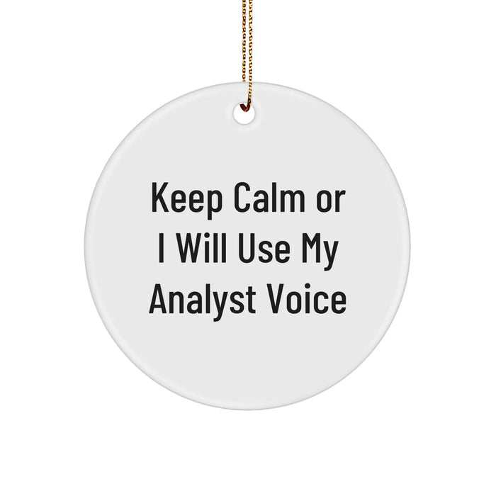 Funny Analyst Gifts from Friends for Christmas - 'Keep Calm Or I Will Use My Analyst Voice' Circle Ornament - Image 1