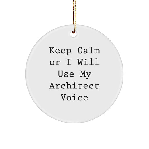 Funny Architect Gifts from Friends for Christmas: Keep Calm Circle Ornament, Circle Shaped, White, 2.75" Tall, Perfect for Coworkers, Men, Women, Family, Christmas Unique Gifts - Image 1