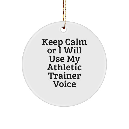 Funny Athletic Trainer Gifts for Friends from, Keep Calm Or I Will Use My Athletic Trainer Voice Circle Ornament, Perfect Christmas Unique Gift for Athletic Trainers - Image 1