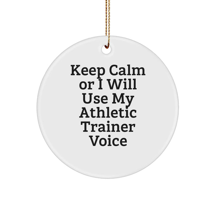 Funny Athletic Trainer Gifts for Friends from, Keep Calm Or I Will Use My Athletic Trainer Voice Circle Ornament, Perfect Christmas Unique Gift for Athletic Trainers - Image 1