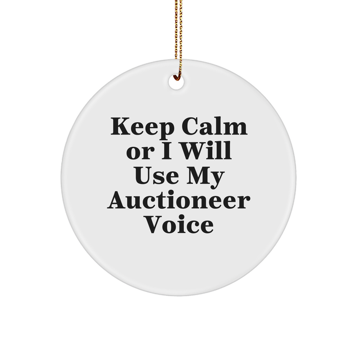 Auctioneer Gifts for Men - Funny Circle Ornament with 'Keep Calm Or I Will Use My Auctioneer Voice', Christmas Unique Gifts from Friends - Image 1