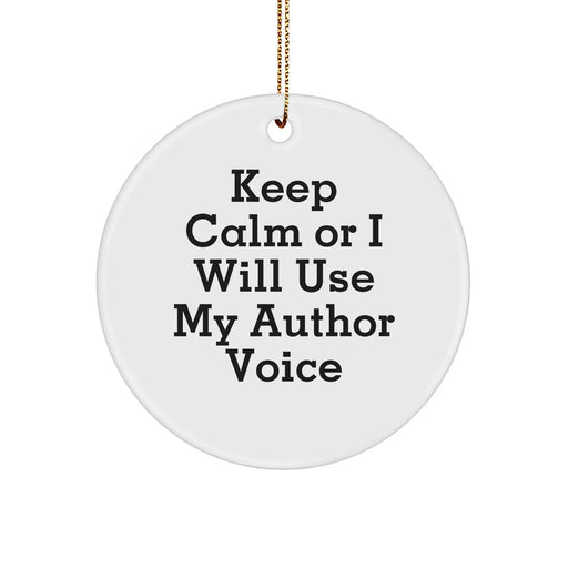 Author Gifts from Friends, Funny Circle Ornament for Author Lovers, Keep Calm or I Will Use My Author Voice, Christmas Unique Gifts - Image 1