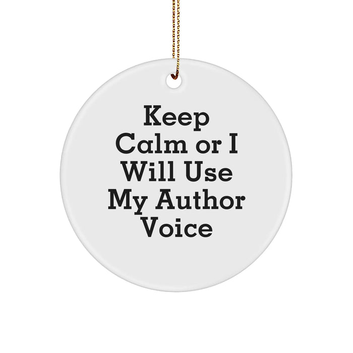 Author Gifts from Friends, Funny Circle Ornament for Author Lovers, Keep Calm or I Will Use My Author Voice, Christmas Unique Gifts - Image 1