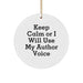Author Gifts from Friends, Funny Circle Ornament for Author Lovers, Keep Calm or I Will Use My Author Voice, Christmas Unique Gifts - Image 1
