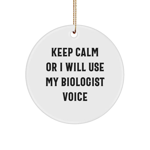 Funny Biologist Gifts Christmas Circle Ornament 'Keep Calm Or I Will Use My Biologist Voice' - Gifts from Friends, Family, Coworkers to Biologists - Image 1