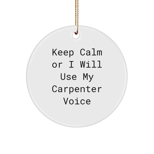 Funny Carpenter Gifts for Him, Keep Calm Circle Ornament, Christmas Decorations from Men, Friends, Coworkers, and Family - Image 1