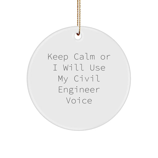 Civil Engineer Gifts from Friends to Friends - Keep Calm Or I Will Use My Civil Engineer Voice - Christmas Circle Ornament for Men or Women - Image 1
