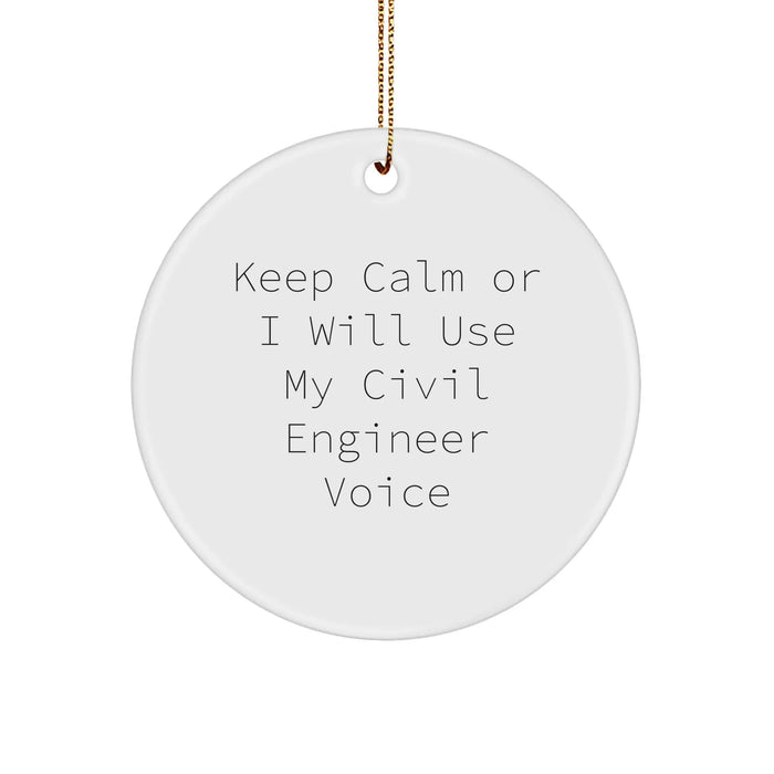 Civil Engineer Gifts from Friends to Friends - Keep Calm Or I Will Use My Civil Engineer Voice - Christmas Circle Ornament for Men or Women - Image 1