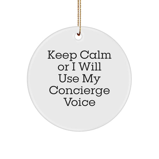 Concierge Gifts from Friends to Family - Funny Circle Ornament for Christmas, Keep Calm Or I Will Use My Concierge Voice - Image 1