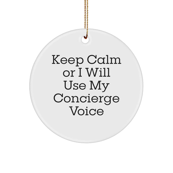 Concierge Gifts from Friends to Family - Funny Circle Ornament for Christmas, Keep Calm Or I Will Use My Concierge Voice - Image 1