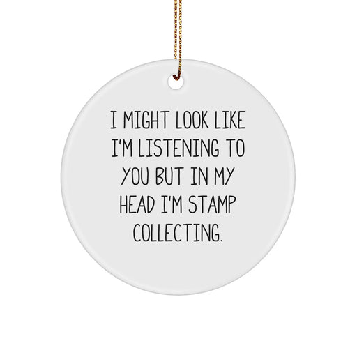 Funny Quote Stamp Collecting Gifts from Friends for Christmas - 'I Might Look Like I'm Listening...' Circle Ornament - Image 1